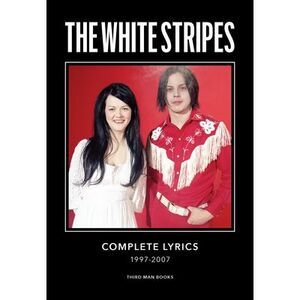 The White Stripes Complete Lyrics -- Jack White